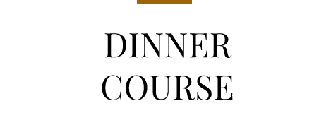 DINNER COURSE